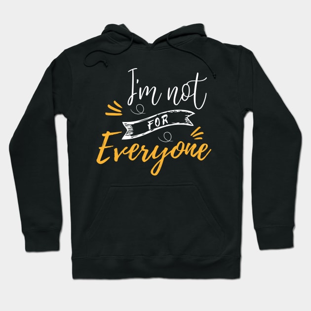 i'm not for everyone Hoodie by bisho2412